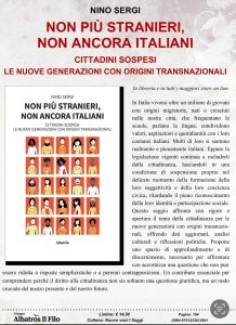 NON PIÙ STRANIERI, NON ANCORA ITALIANI. CITTADINI SOSPESI. LE NUOVE GENERAZIONI CON ORIGINI TRANSNAZIONALI. di Nino Sergi