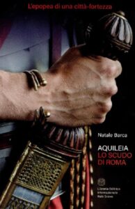 Aquileia: lo scudo di Roma